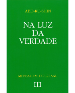 Na Luz da Verdade – Mensagem do Graal, Vol. 2